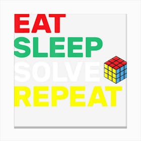 Eat Sleep Solve Repeat Speed Cubing Puzzle Cube Canvas Print