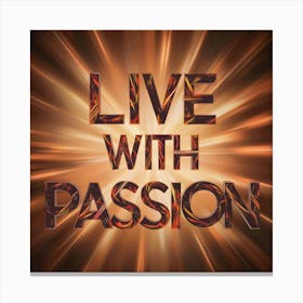 Live With Passion Canvas Print