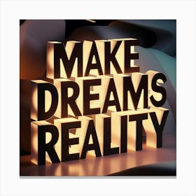 Make Dreams Reality 3 Canvas Print