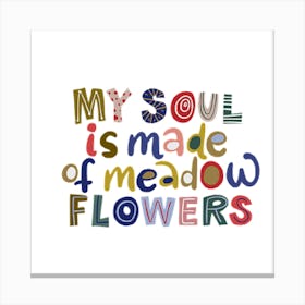 My Soul Is Made Of Meadow Flowers Canvas Print