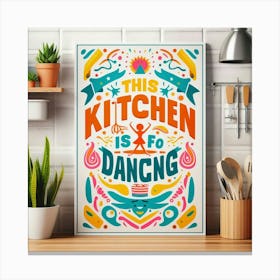 This Kitchen Is To Dancing Canvas Print