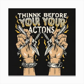 Think before your Actions Canvas Print