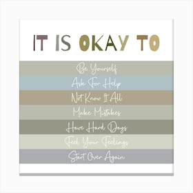 It Is Okay Canvas Print