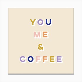 You Me And Coffee Square Canvas Print