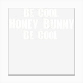 Be Cool Honey Bunny Canvas Print