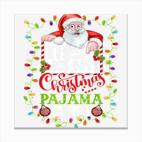 This Is My Christmas Pajama Shirt Funny Santa Lights Xmas Canvas Print