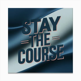 Stay The Course 19 Canvas Print