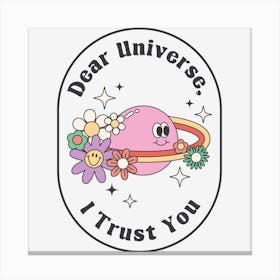 Dear Universe I Trust You Canvas Print
