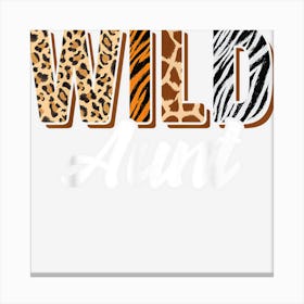 Wild Aunt Zoo Born Two Be Wild B Day Safari Jungle Animal Canvas Print