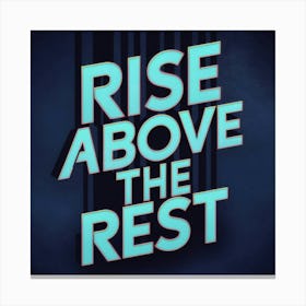 Rise Above The Rest 1 Canvas Print