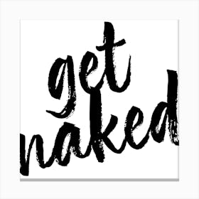 Get Naked Bold Script Square Canvas Print