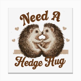 Need A Hedge Hug Canvas Print