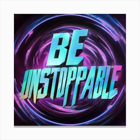 Be Unstoppable 8 Canvas Print