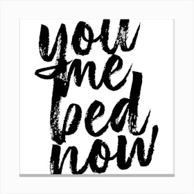 You Me Bed Now Bold Script Square Canvas Print
