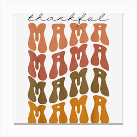 Thankful Mama Retro Groovy Family Thanksgiving Autumn Dinner Canvas Print