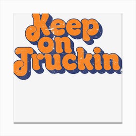 Keep On Trucking Retro Classic Vintage T S Canvas Print