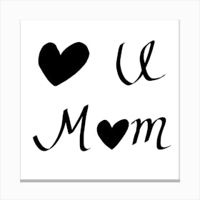 Love you Mom Canvas Print