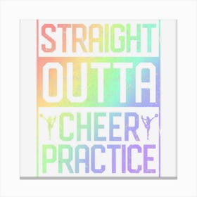 Straight Outta Cheer Practice Cheerleading Gift Canvas Print