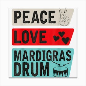 Peace Love Mardigras Drum Instrument Mardigras Drum Players Canvas Print