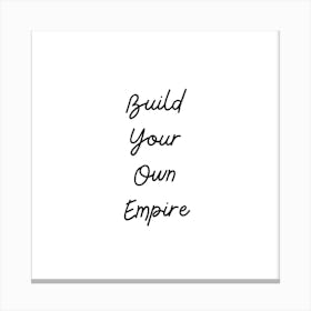 Build Your Own Empire | Simple Quote with White background Canvas Print