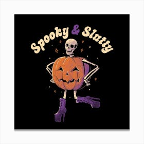 Spooky & Slutty - Funny Goth Skeleton Halloween Gift 1 Canvas Print