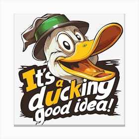 It'S A Ducking Good Idea Stampe su tela