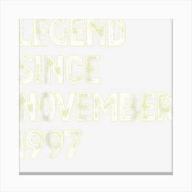 Legend Since November 1997 25th Birthday Men Women Canvas Print