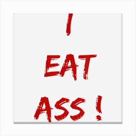 Funny I Eat Ass Booty Lover Party Canvas Print