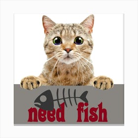 Need Fish Cat Pet Mammal Animal Canvas Print