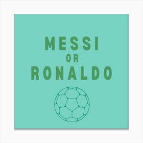 Messi Or Ronaldo Kids Bedroom Green Canvas Print