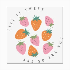 Life Is Sweet And So Are You Canvas Print