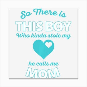 Cute This Boy Stole My Heart He Calls My Mom Canvas Print