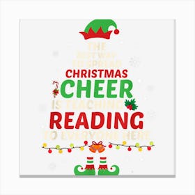 The Best Way To Spread Christmas Cheer Is Teaching Reading Canvas Print