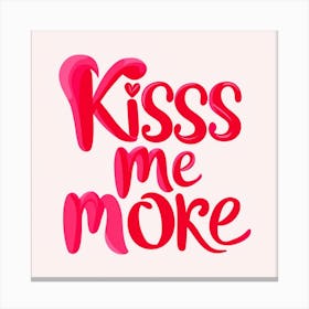 Kiss Me More Square Canvas Print