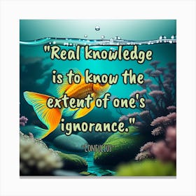 Real Knowledge Is To Know The Extent Of One'S Ignorance Canvas Print