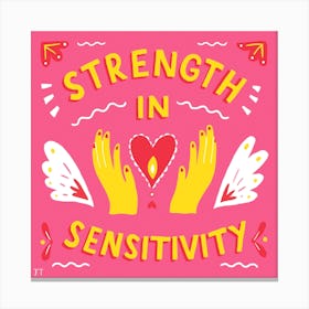 Strength In Sensitivity Square Canvas Print