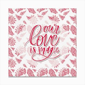 Our Love Is Magic Canvas Print