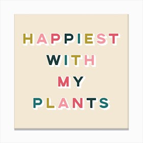 Happiest With My Plants Square Canvas Print