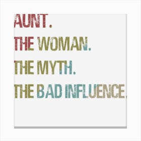 Aunt The Woman Myth Bad Influence For Auntie Canvas Print