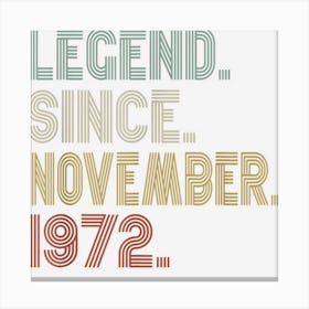 50 Year Old Gifts Legend November 1972 Vintage 50th Birthday Canvas Print