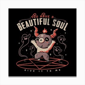 You Have A Beautiful Soul Square Canvas Print
