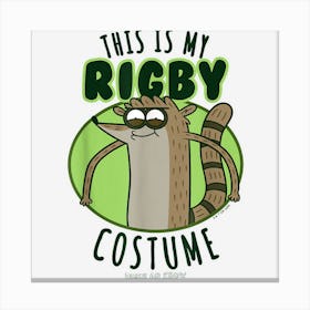 Regular Show Halloween This Is My Rigby Costume Canvas Print