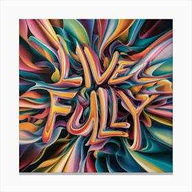 Live Fully 2 Canvas Print