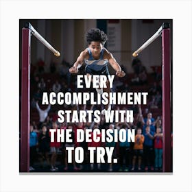 Every Accomplishment Starts With The Decision To Try 2 Canvas Print