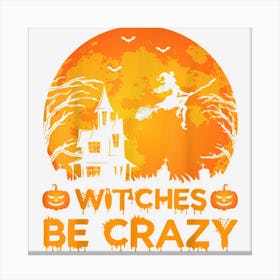 Vintage Retro Witches Be Crazy Witch Halloween Canvas Print