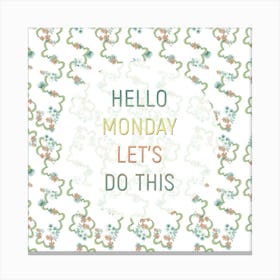 Hello Monday Let's Do This Canvas Print