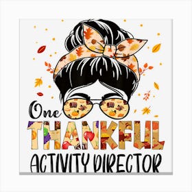 Activity Director One Thankful Thanksgiving Fall Autumn Canvas Print