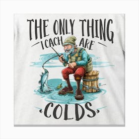 Only Thing Teach Are Colds Canvas Print