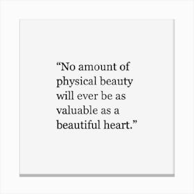 No Amount Of Physical Beauty Will Ever Be As Valuable As A Beautiful Heart 2 Canvas Print