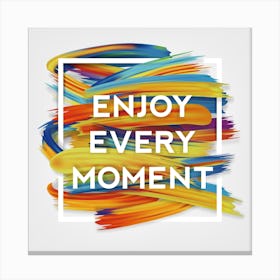 Enjoy Every Moment 1 Canvas Print